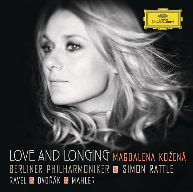 Love and Longing - Ravel / Dvorák / Mahler - Magdalena Kožená