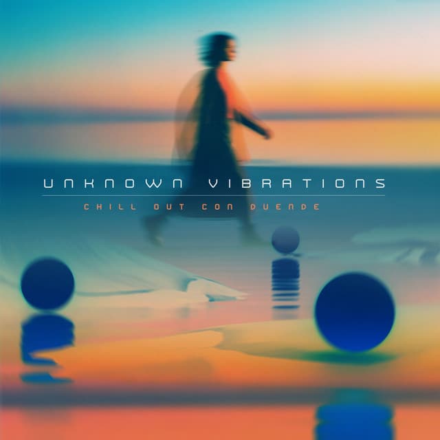 Unknown Vibrations - Chill Out con Duende