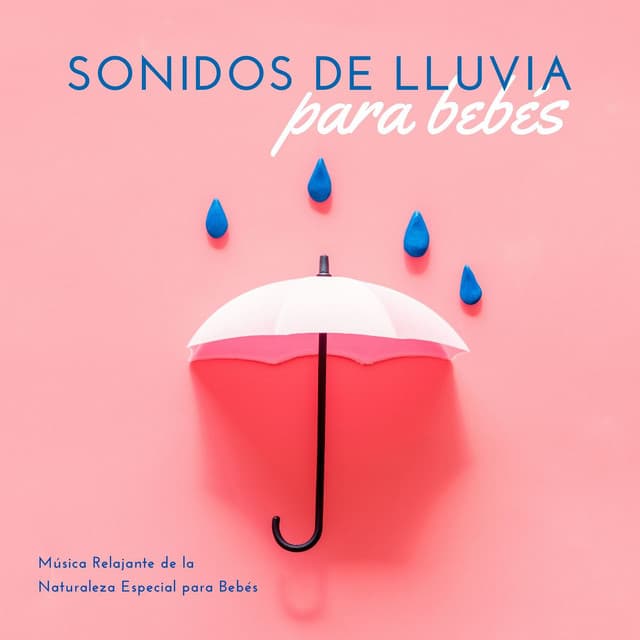 Sonidos de Lluvia para Bebés: Música Relajante de la Naturaleza Especial para Bebés - Musica para Bebes Especialistas