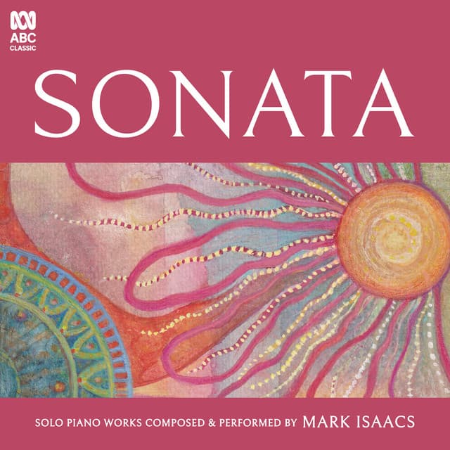 Sonata: Solo Piano Works Composed & Performed by Mark Isaacs - Mark Isaacs