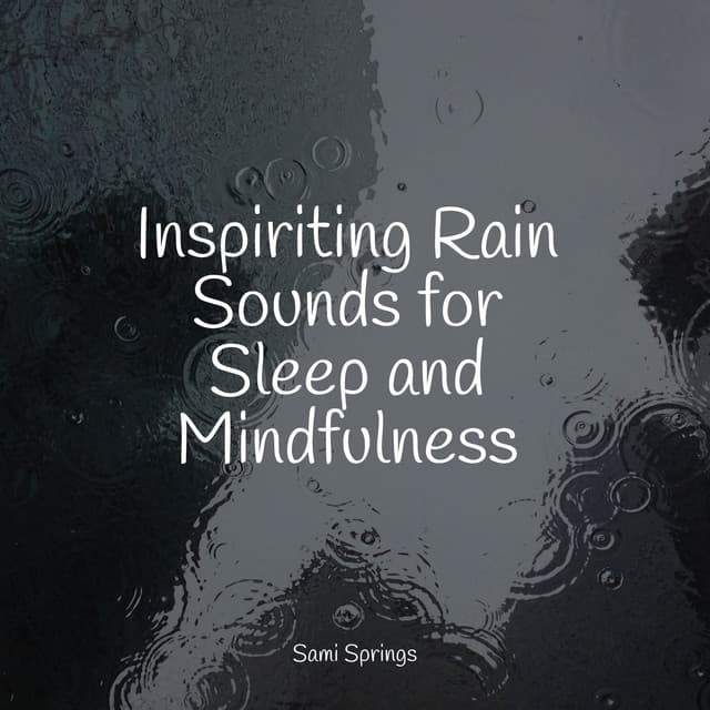 Inspiriting Rain Sounds for Sleep and Mindfulness - Ready Baby Music!