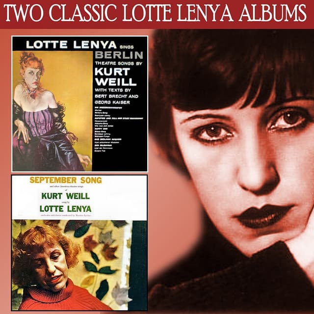 Lotte Lenya Sings Berlin Theatre Songs by Kurt Weill / September Song and Other American Theatre Songs of Kurt Weill - Lotte Lenya