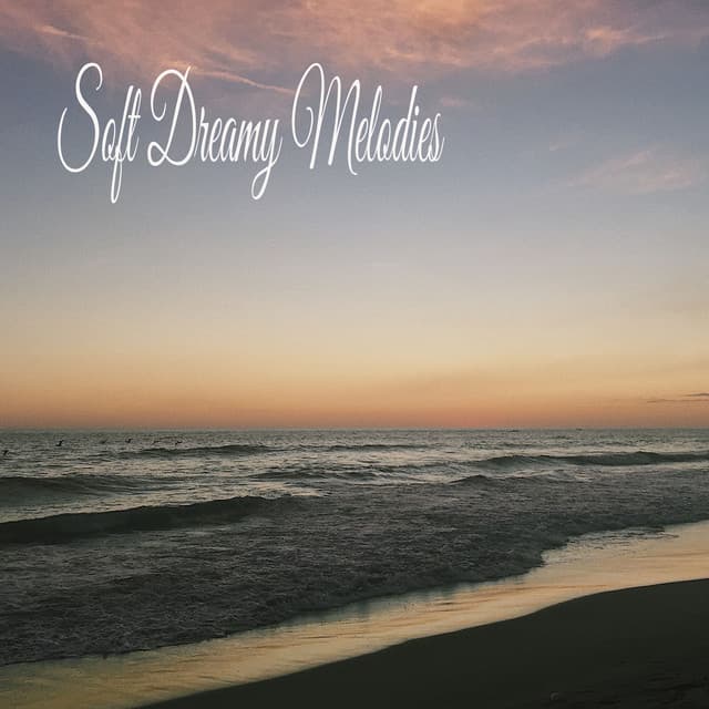 Soft Dreamy Melodies - Música Relajante