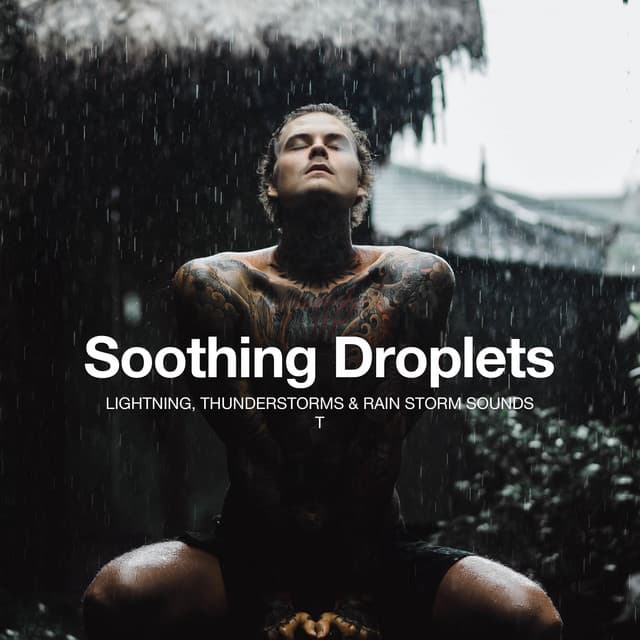 Soothing Droplets - Lightning, Thunderstorms & Rain Storm Sounds