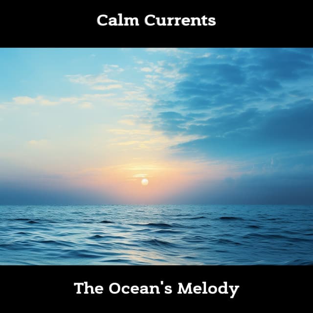 Calm Currents: The Ocean's Melody - ASMR Ocean Waves