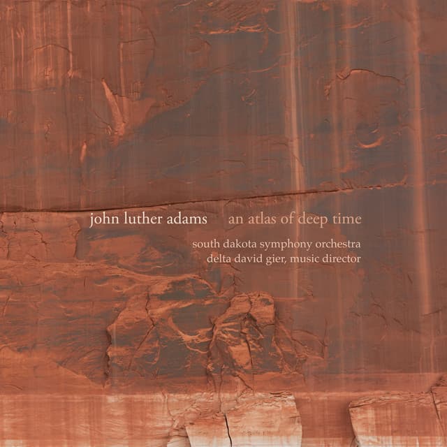 John Luther Adams: An Atlas of Deep Time - John Luther Adams