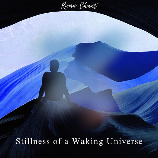 Stillness of a Waking Universe - Rama Chant