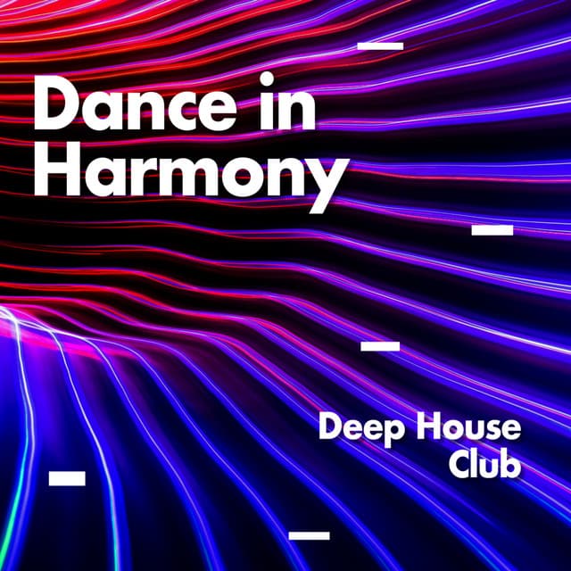 Dance In Harmony - Deep House Club