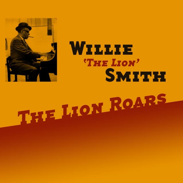 The Lion Roars - Willie "The Lion" Smith