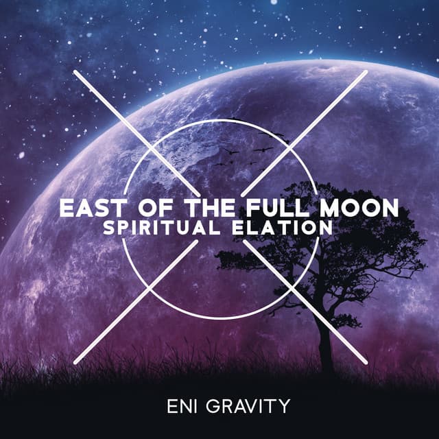 East of the Full Moon: Spiritual Elation and Relaxing New Age Music - Eni Gravity