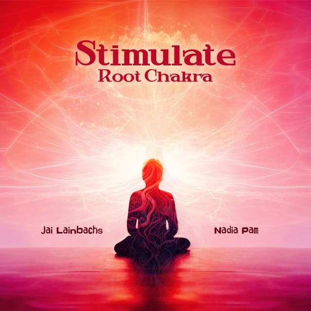 Stimulate Root Chakra - Jai Lainbachs