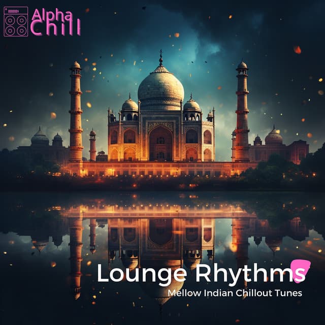 Lounge Rhythms: Mellow Indian Chillout Tunes - Alpha Chill