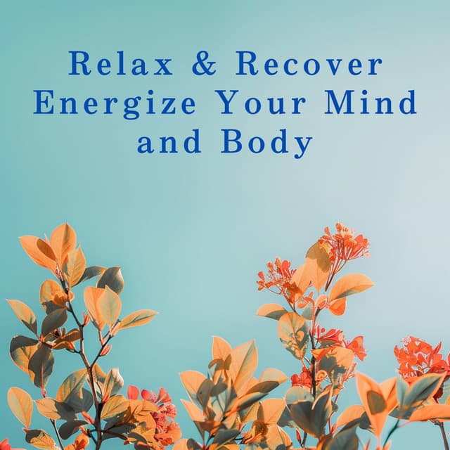 Relax & Recover: Energize Your Mind and Body - Relaxing BGM Project