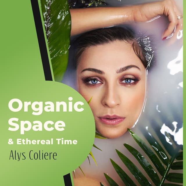 Organic Space & Ethereal Time - Alys Coliere
