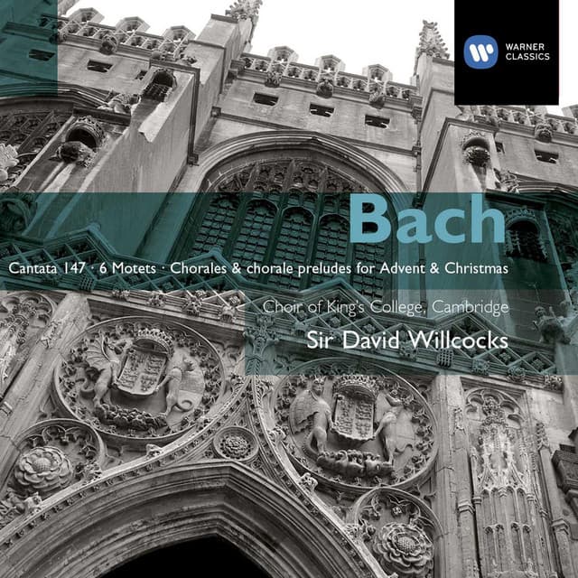 Bach: Cantata No 147; The Six Motets; Chorales & Chorale Preludes for Advent and Christmas - Johann Sebastian Bach