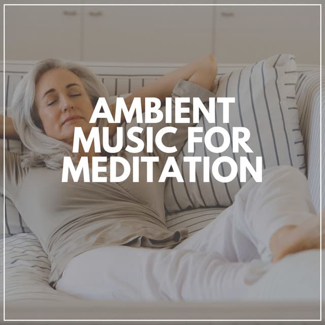 Ambient Music for Meditation - Inspiring Tranquil Sounds