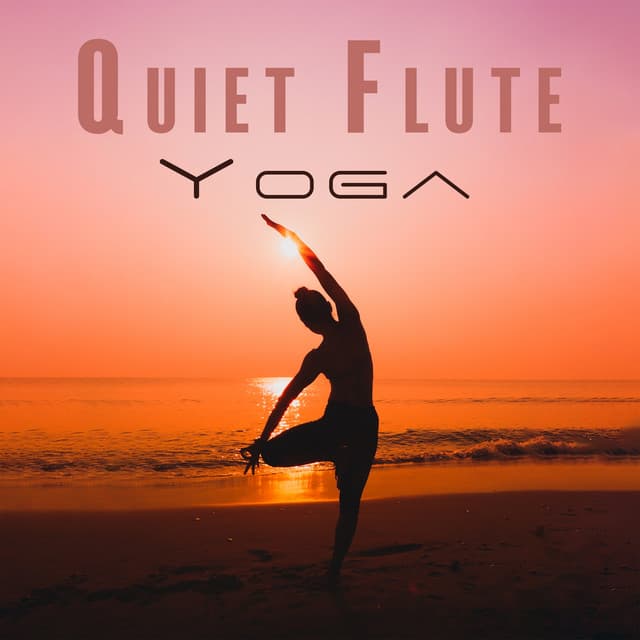 Quiet Flute Yoga: Find Harmony in Sounds, Flute Zen Peacefulness - Relaxing Flute Music Zone