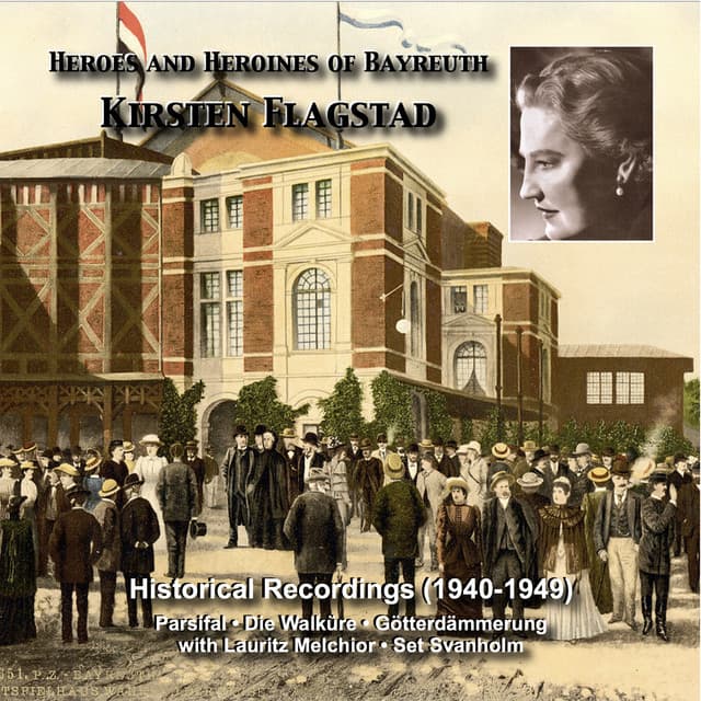 Heroes and Heroines of Bayreuth: Kirsten Flagstad - Richard Wagner