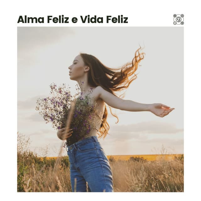 Alma Feliz e Vida Feliz - Zona Música Relaxante
