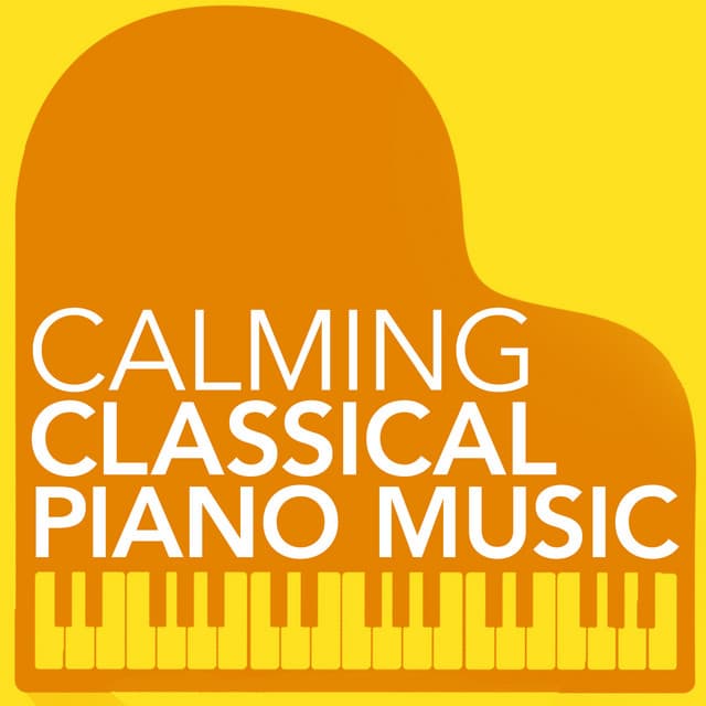 Calming Classical Piano Music - Calming Piano Music