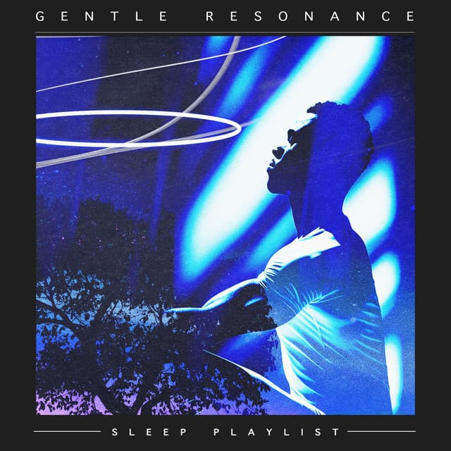 Gentle Resonance - Sleep Playlist