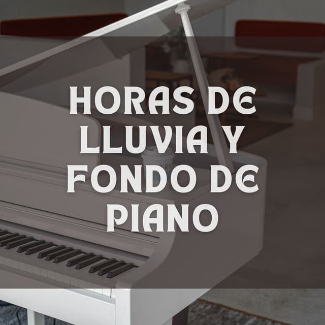 Horas De Lluvia Y Fondo De Piano - Alegre Musica de Piano