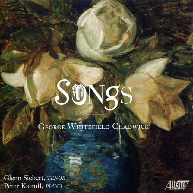 George Whitefield Chadwick: Songs - George Whitefield Chadwick