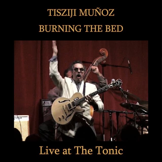 Burning The Bed - Tisziji Munoz