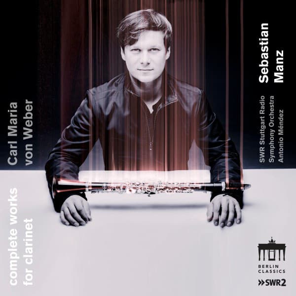 Carl Maria Von Weber: Complete Works for Clarinet - Carl Maria von Weber