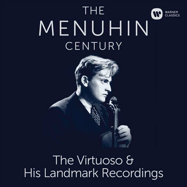 The Menuhin Century - Virtuoso and Landmark Recordings - Yehudi Menuhin