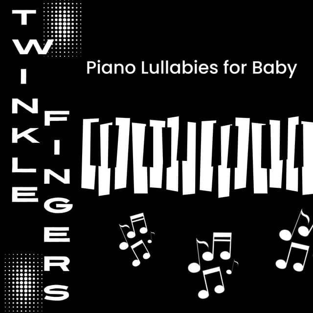Twinkle Fingers - Piano Lullabies for Baby - Nursery Ambience