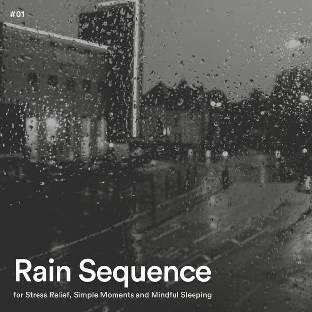 #01 Rain Sequence for Stress Relief, Simple Moments and Mindful Sleeping - Rain Radiance