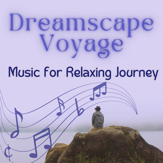 Dreamscape Voyage - Music for Relaxing Journey - Relaxation & Stress Relief Therapy