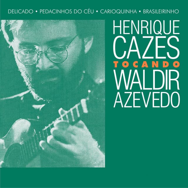 Tocando Waldir Azevedo - Henrique Cazes