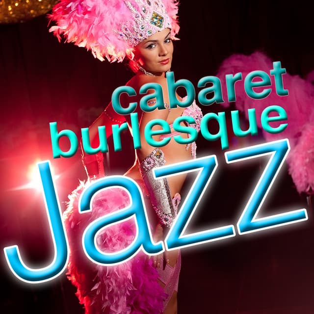 Cabaret Burlesque Jazz - Cabaret Burlesque