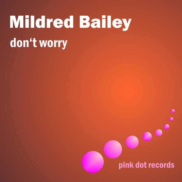 Don't Worry - Mildred Bailey