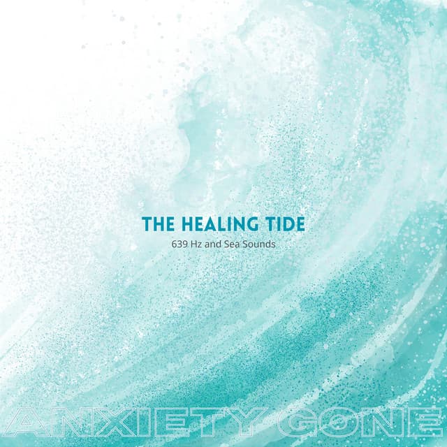 The Healing Tide: 639 Hz and Sea Sounds - Anxiety Gone