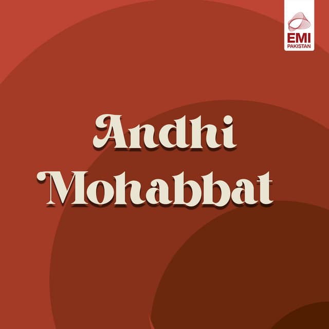 Andhi Mohabbat - Ahmed Rushdi