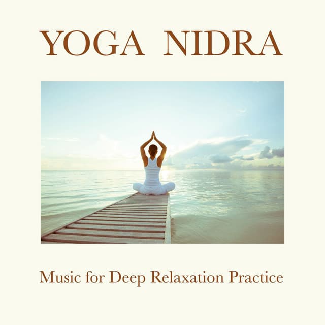 Yoga Nidra: Music for Deep Relaxation Practice, Introduction to the Extreme Relaxation Consciousness - Yoga Music Maestro