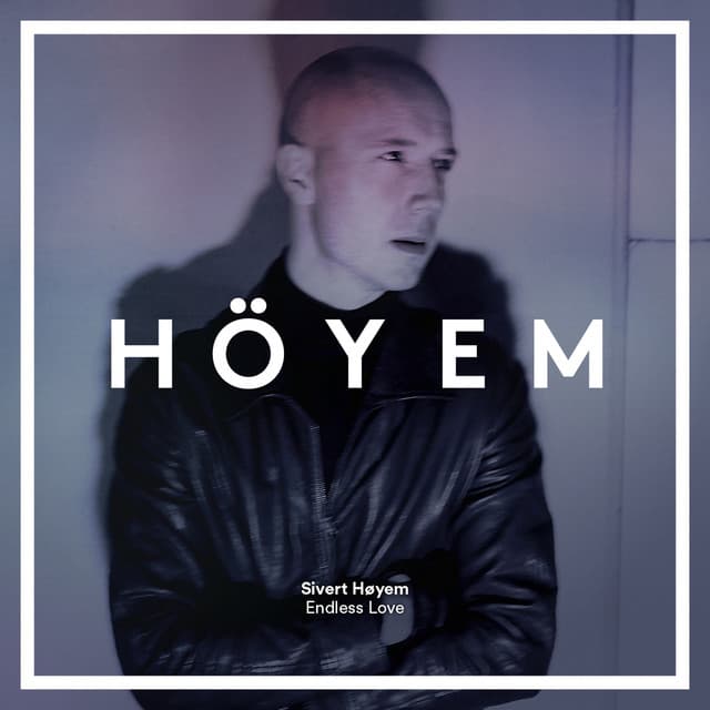 Endless Love - Sivert Høyem