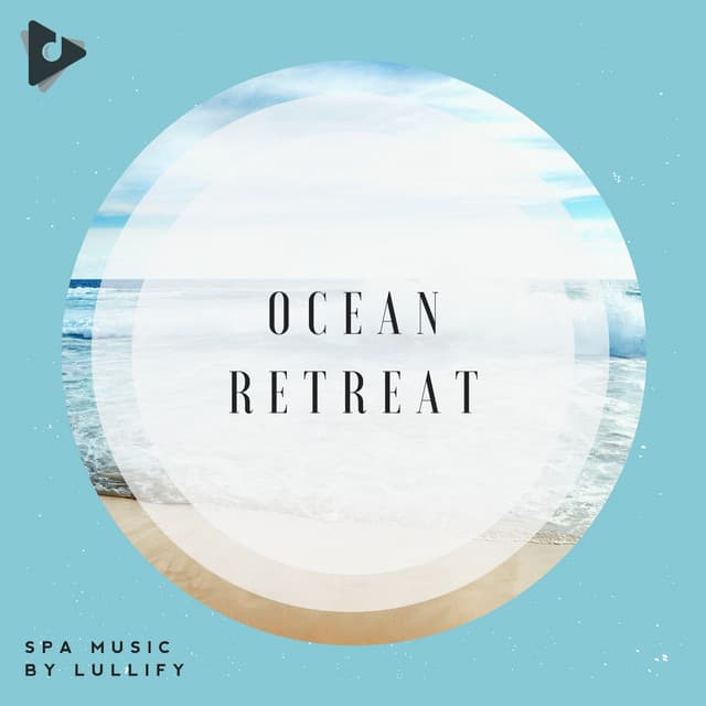 Ocean Retreat - Spa Music by Lullify