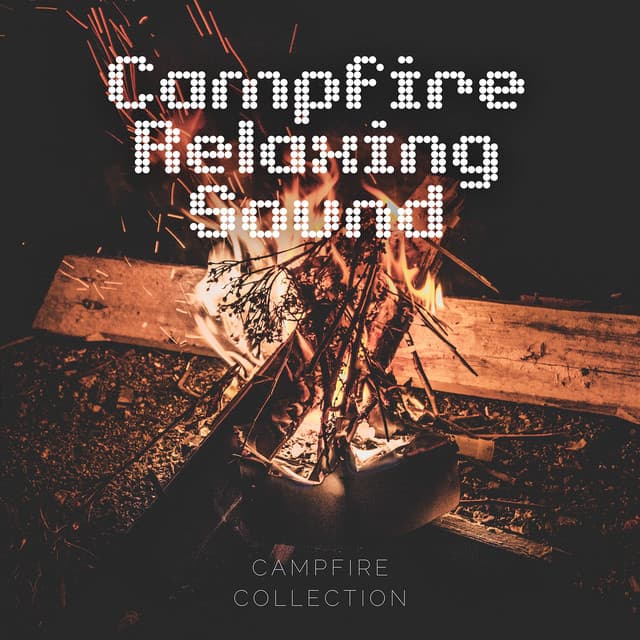 Campfire Relaxing Sound - Campfire Collection