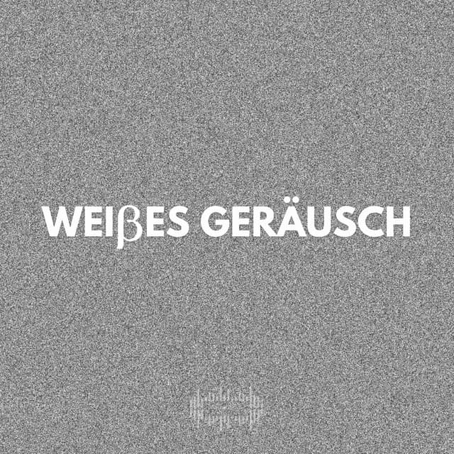 Weißes Geräusch - Weißes Rauschen
