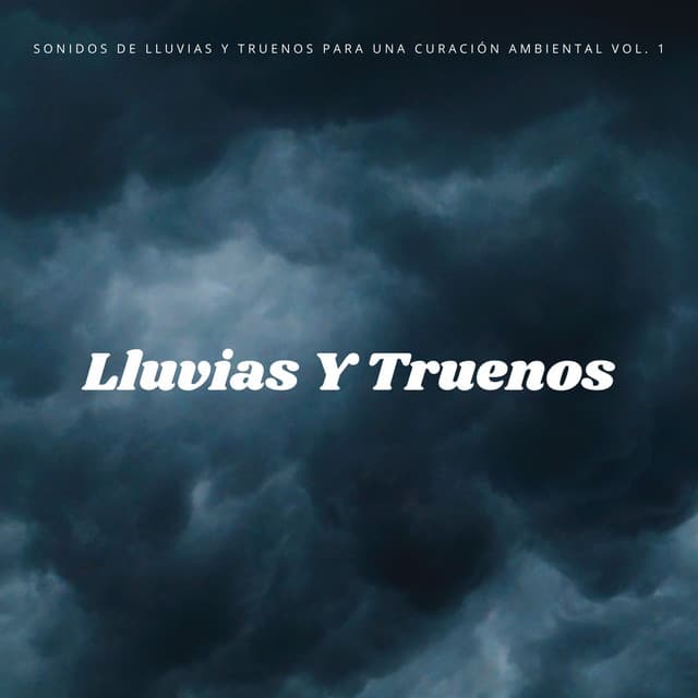 Sonidos De Lluvias Y Truenos Para Una Curación Ambiental Vol. 1 - Trueno etc