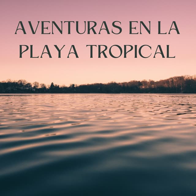 Aventuras En La Playa Tropical - Los sonidos de las olas del mar