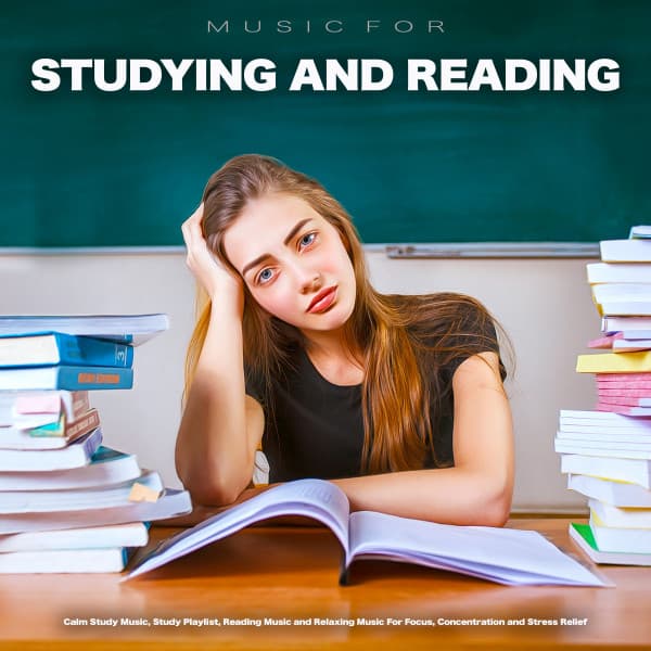 Music For Studying and Reading: Calm Study Music, Study Playlist, Reading Music and Relaxing Music For Focus, Concentration and Stress Relief - Studying Music