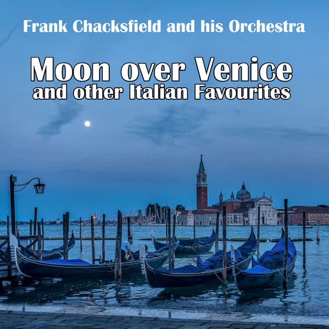 Moon over Venice and other Italian Favourites - Frank Chacksfield & His Orchestra