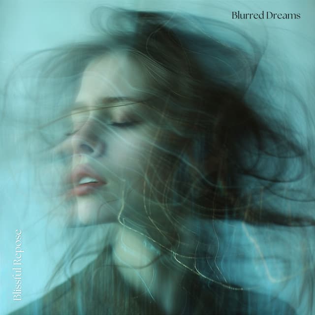 Blissful Repose - Blurred Dreams
