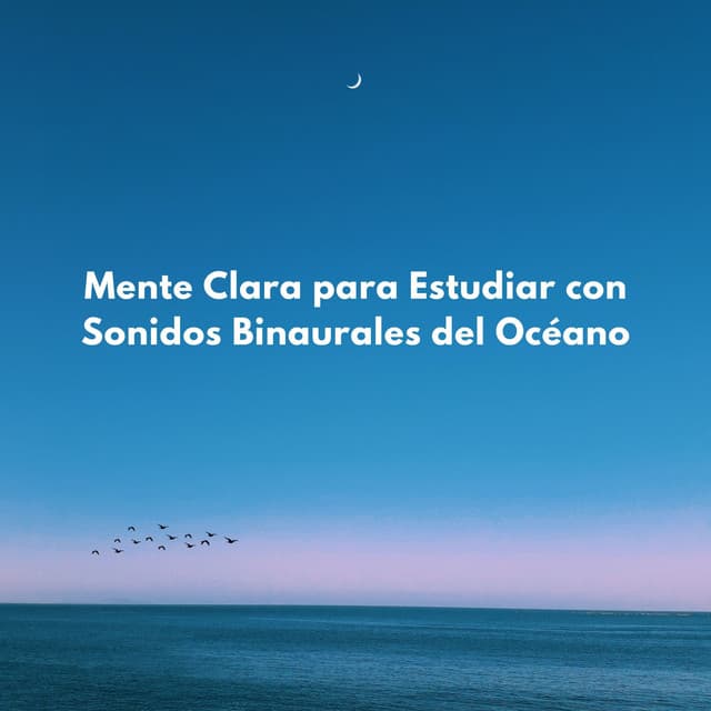 Mente Clara Para Estudiar Con Sonidos Binaurales Del Océano - Tonos de estudio Binaural