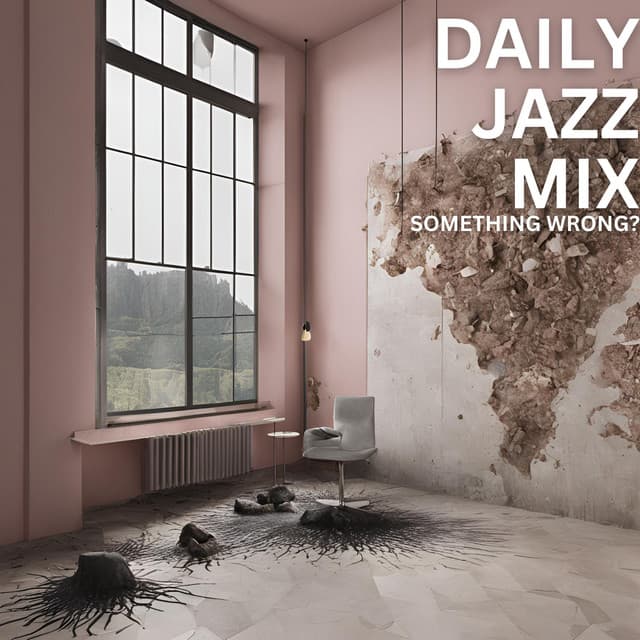 Something Wrong? - Daily Jazz Mix